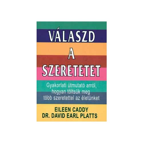 Caddy, E.-Platts, D.E.: Válaszd a szeretetet